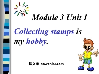 《Collecting stamps is my hobby》PPT课件3