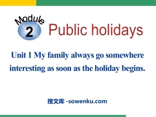 《My family always go somewhere interesting as soon as the holiday begins》Public holidays PPT课件2