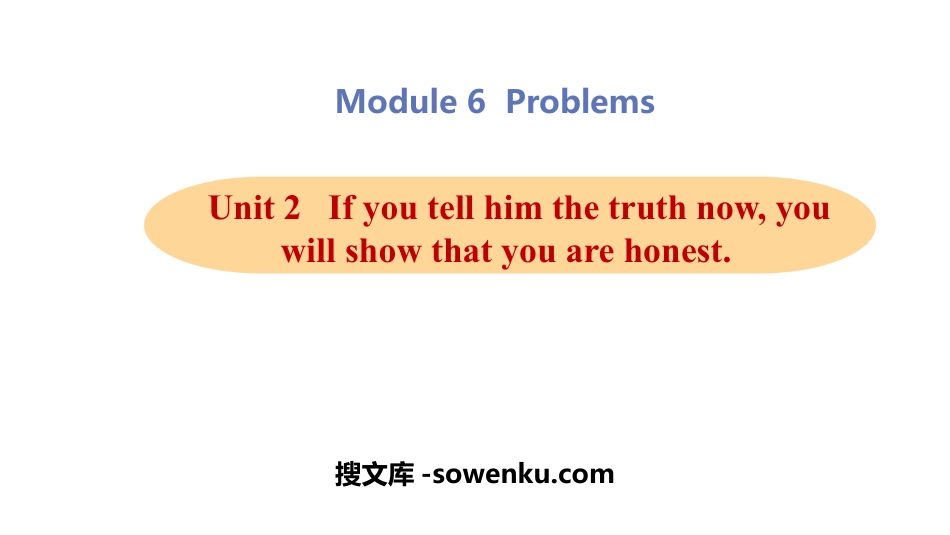 《If you tell him the truth now you will show that you are honest》Problems PPT教学课件_第1页