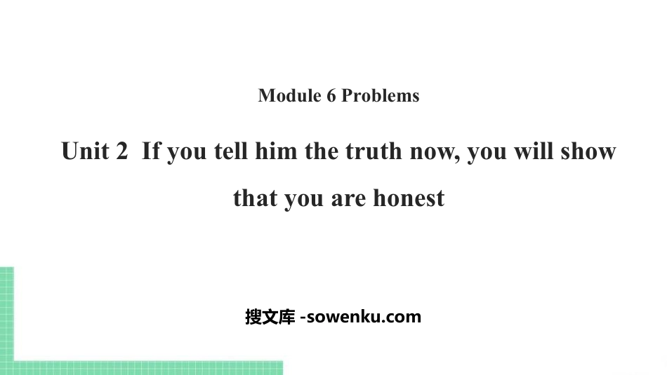 《If you tell him the truth now you will show that you are honest》Problems PPT课件下载_第1页