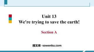 《We're trying to save the earth!》SectionA PPT课件