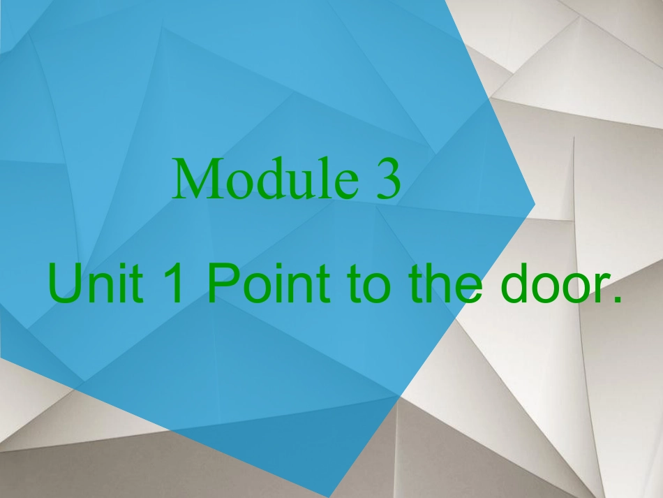 下载优质课Module3 Unit1 Point to the doorppt课件_第1页