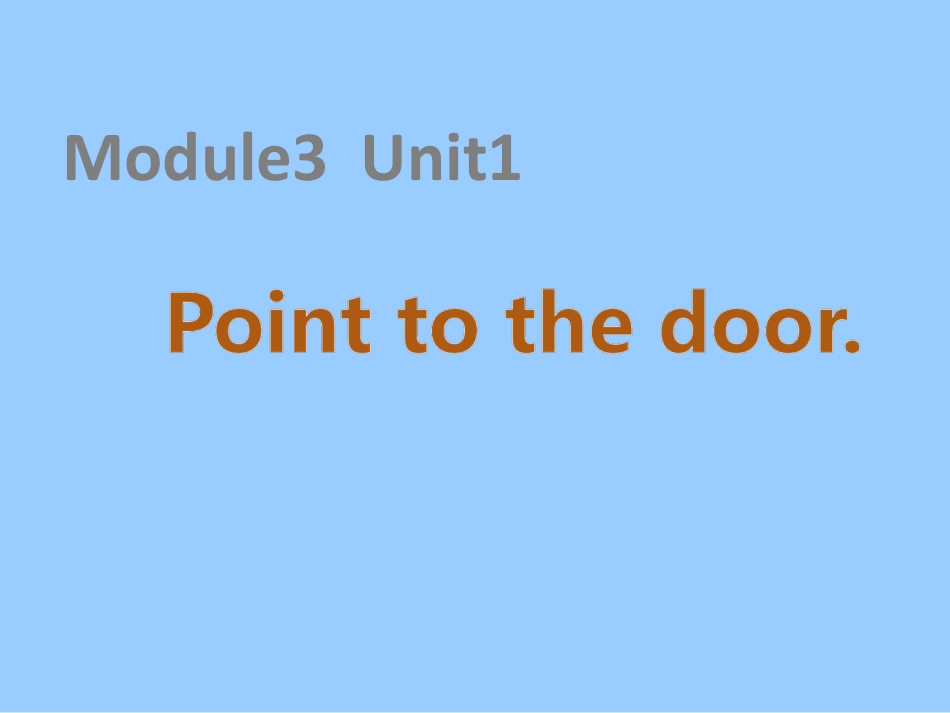 Module3 Unit1 Point to the doorppt课件(三上外研版)17_第1页