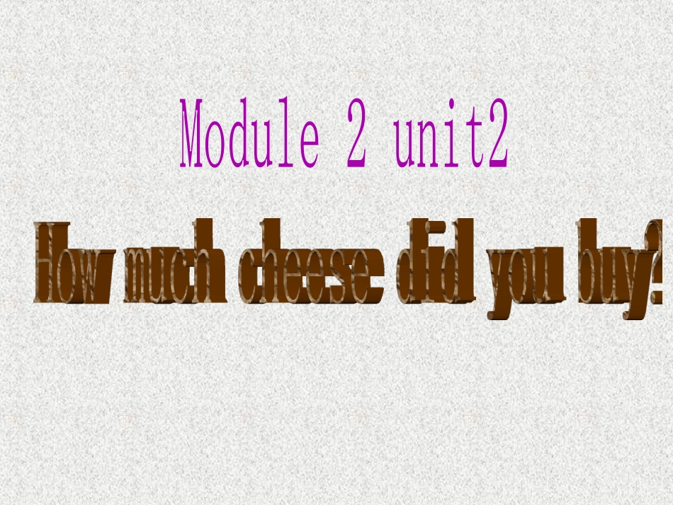 下载Module2 Unit2 How much cheese did you buyppt课件_第1页